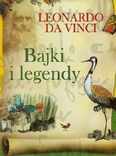 Okładka książki Bajki i legendy / Leonardo da Vinci ; [adapt. Bruno Nardini ; il. Adriana Saviozzi Mazza ; tł. Karolina Dyjas-Fezzi, Małgorzata Stolarska].