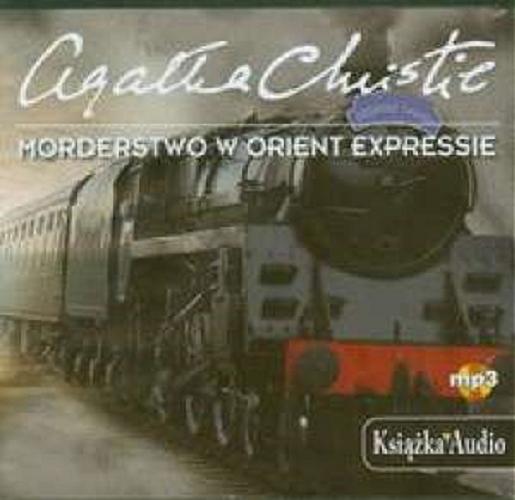 Okładka książki Morderstwo w Orient Expressie [Dokument dźwiękowy] / Agatha Christie ; tł. Marcin Bajkowski.