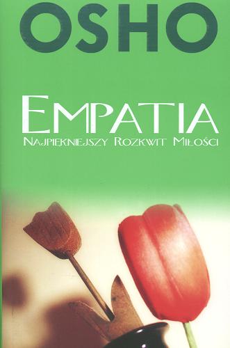 Okładka książki Empatia : najpiękniejszy rozkwit miłości / Osho ; przekł. Magdalena Stafańczuk.