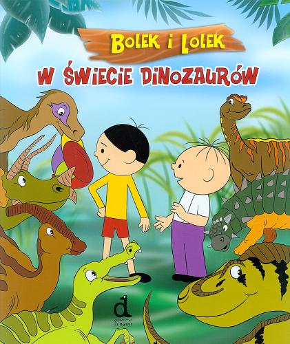 Okładka książki Bolek i Lolek w świecie dinozaurów / Janusz Jabłoński ; il. Monika Giełżecka.