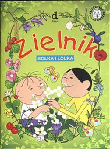 Okładka książki Zielnik Bolka i Lolka / il. Barbara Bielawiec ; tekst Ligia Lulo.