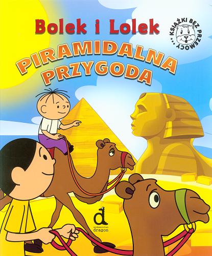 Okładka książki Bolek i Lolek - piramidalna przygoda / Jadwiga Jasny ; il. Pictor.