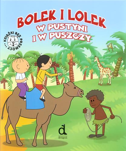 Okładka książki Bolek i Lolek w pustyni i w puszczy / Iwona Czarkowska ; il. Adam Święcki.