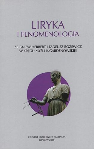 Liryka i fenomenologia : Zbigniew Herbert i Tadeusz Różewicz w kręgu myśli Ingardenowskiej Tom 24.9