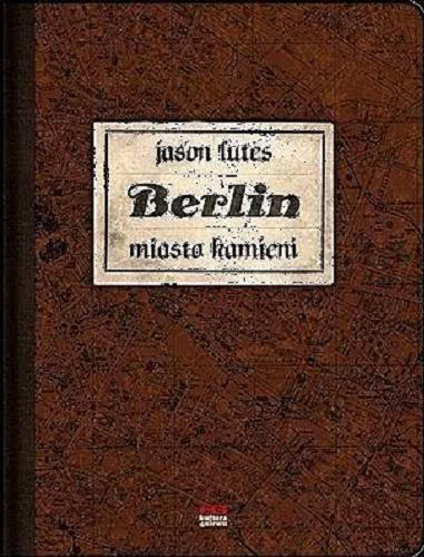 Okładka książki Berlin - miasto kamieni / Jason Lutes ; tł. Wojciech Góralczyk.