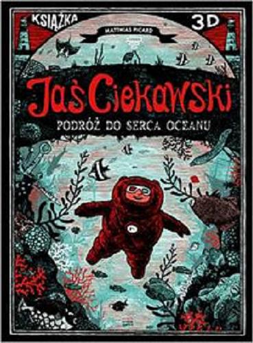 Okładka książki  Jaś Ciekawski : Podróż do serca oceanu  1