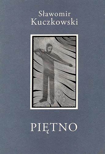 Okładka książki Piętno / Sławomir Kuczkowski ; [grafiki Jacka Solińskiego].
