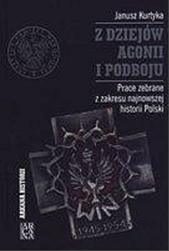 Okładka książki  Z dziejów agonii i podboju : prace zebrane z zakresu najnowszej historii Polski  2