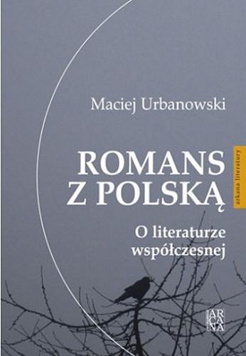 Okładka książki Romans z Polską : o literaturze współczesnej / Maciej Urbanowski.
