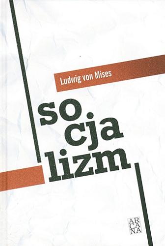 Okładka książki Socjalizm / Ludwig von Mises ; tł. Stefan Sękowski.
