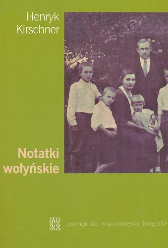 Okładka książki Notatki wołyńskie / Henryk Kirschner.