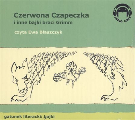 Okładka książki Czerwona Czapeczka i inne bajki braci Grimm [Dokument dźwiękowy] / [Wilhelm i Jakub Grimm ; przełożyła Zofia A. Kowerska].