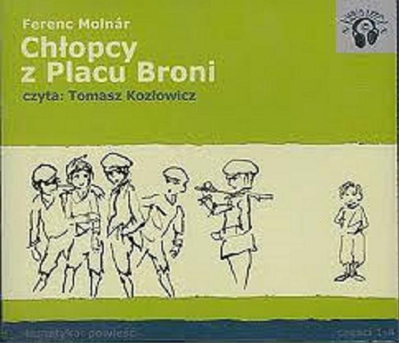 Okładka książki Chłopcy z Placu Broni [Dokument dźwiękowy] / CD 1 / Ferenc Molnár ; reż. Ewa Szymańska ; czyta Tomasz Kozłowicz.