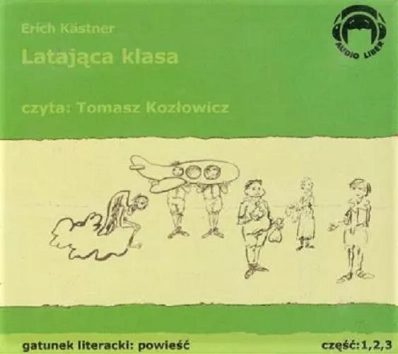 Okładka książki Latająca klasa [Dokument dźwiękowy] / Erich Kästner ; przełożył Tadeusz Zabłudomski.