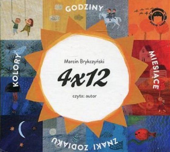 Okładka książki 4x12 [Dokument dźwiękowy] : godziny, miesiące, znaki zodiaku, kolory / Marcin Brykczyński.