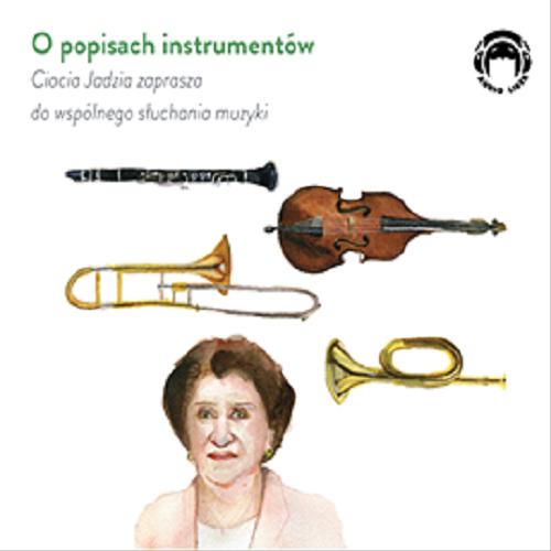 Okładka książki  O popisach instrumentów : [Dokument dźwiękowy] : Ciocia Jadzia zaprasza do wspólnego słuchania muzyki  7