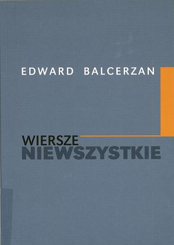 Okładka książki Wiersze niewszystkie / Edward Balcerzan.