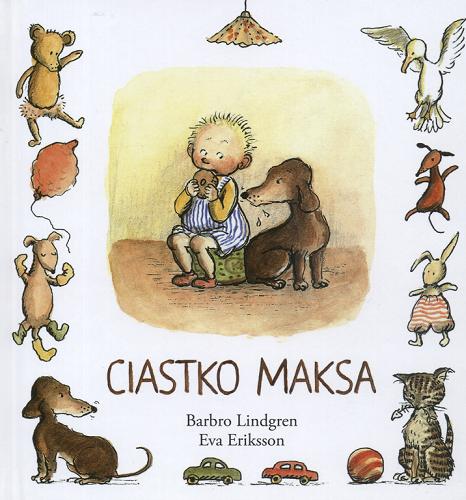 Okładka książki Ciastko Maksa / Barbro Lindgren ; il. Eva Eriksson ; tł. Katarzyna Skalska.