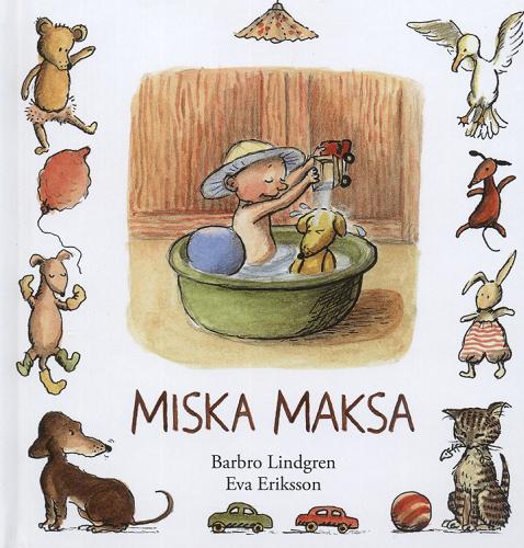 Okładka książki Miska Maksa / Barbro Lindgren ; il. Eva Eriksson ; tł. Katarzyna Skalska.
