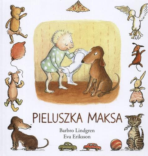 Okładka książki Pieluszka Maksa / Barbro Lindgren ; il. Eva Eriksson ; [tł. Katarzyna Skalska].