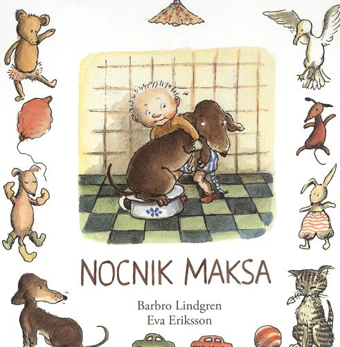Okładka książki Nocnik Maksa / [Barbro Lindgren ; ilustracje Eva Eriksson ; tłumaczenie Katarzyna Skalska].