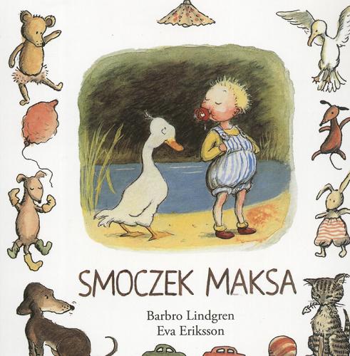 Okładka książki Smoczek Maksa / Barbro Lindgren ; il. Eva Eriksson ; [tł. Katarzyna Skalska].