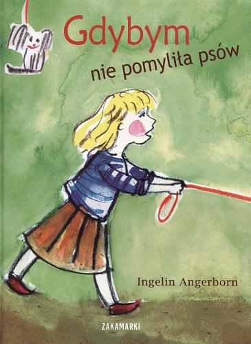 Okładka książki Gdybym nie pomyliła psów / Ingelin Angerborn ; ilustrowała Magda Chodorowska ; przełożyła ze szwedzkiego Katarzyna Ottosson.