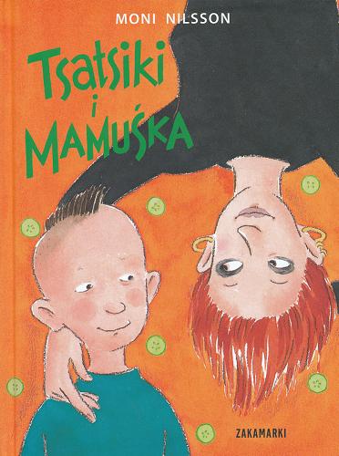 Okładka książki Tsatsiki i mamuśka / Moni Nilsson ; przełożyła ze szwedzkiego Barbara Gawryluk ; [ilustracje Pija Lindenbaum].