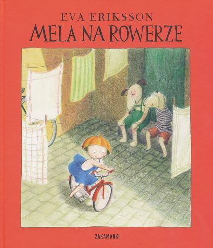 Okładka książki Mela na rowerze / Eva Eriksson ; przeł. ze szw. Agnieszka Stróżyk.