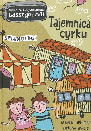 Okładka książki Tajemnica cyrku /  Martin Widmark ; [ilustracje] Helena Willis ; przełożyła ze szwedzkiego Barbara Gawryluk.