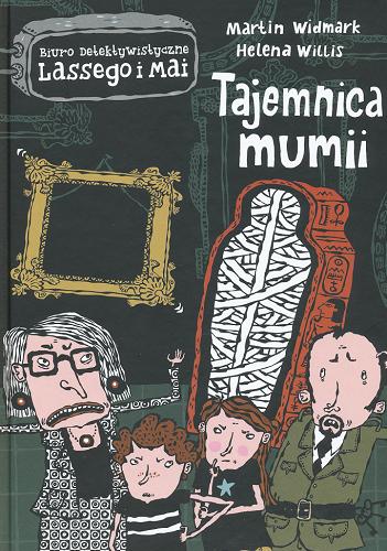 Okładka książki Tajemnica mumii / Martin Widmark ; [ilustracje] Helena Willis ; przełożyła ze szwedzkiego Barbara Gawryluk.
