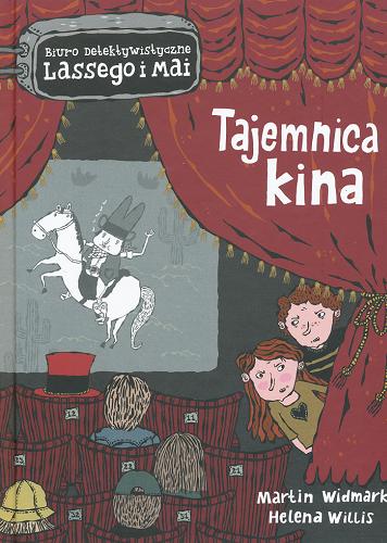 Okładka książki Tajemnica kina / Martin Widmark ; Ilustracje: Helena Willis ; Przełożyła ze szwedzkiego: Barbara Gawryluk.
