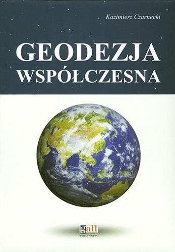 Okładka książki Geodezja współczesna w zarysie / Kazimierz Czarnecki.