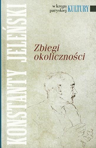 Okładka książki Zbiegi okoliczności / Konstanty Jeleński ; opracował, wstępem i posłowiem opatrzył Wojciech Karpiński.