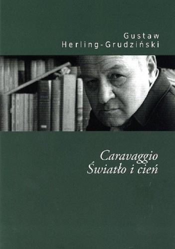 Okładka książki Caravaggio : światło i cień / Gustaw Herling-Grudziński.