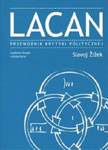 Okładka książki Lacan : przewodnik Krytyki Politycznej / Slavoj Žižek ; [transl. and pref. Julian Kutyła].