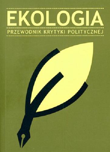 Okładka książki Ekologia :  przewodnik krytyki politycznej / [Ulrich Beck [et al.]