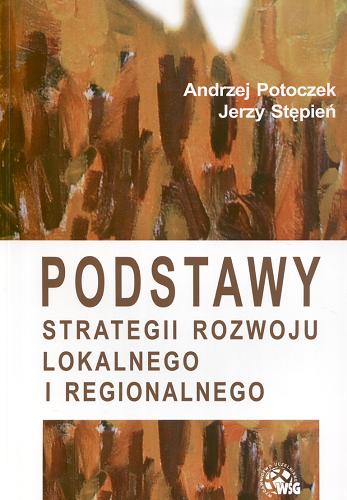 Okładka książki Podstawy strategii rozwoju lokalnego i regionalnego / Andrzej Potoczek, Jerzy Stępień.