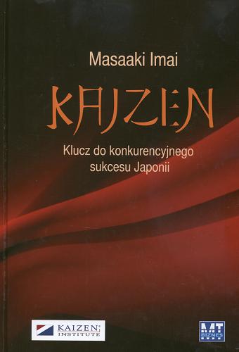 Okładka książki Kajzen : klucz do konkurencyjnego sukcesu Japonii / Masaaki Imai ; przekł. Konrad Pawłowski.