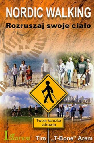 Okładka książki Nordic walking : rozruszaj swoje ciało / Tim 