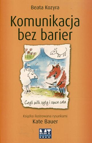 Okładka książki  Komunikacja bez barier czyli wilk syty i owca cała  1