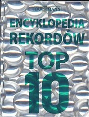 Okładka książki Encyklopedia rekordów top 10 /  red. Colin Webb ; tł. Quendi Language.
