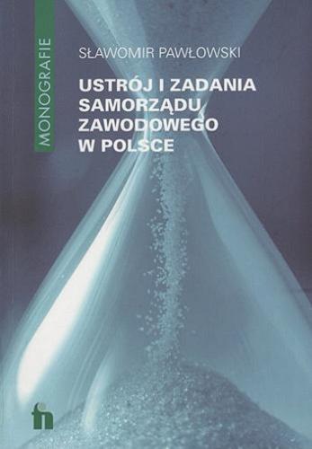 Okładka książki Ustrój i zadania samorządu zawodowego w Polsce / Sławomir Pawłowski.