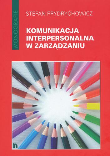 Okładka książki Komunikacja interpersonalna w zarządzaniu / Stefan Frydrychowicz.