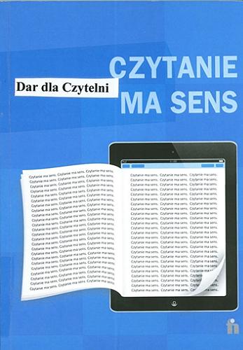 Okładka książki Czytanie ma sens / pod red. Michała Staniszewskiego.