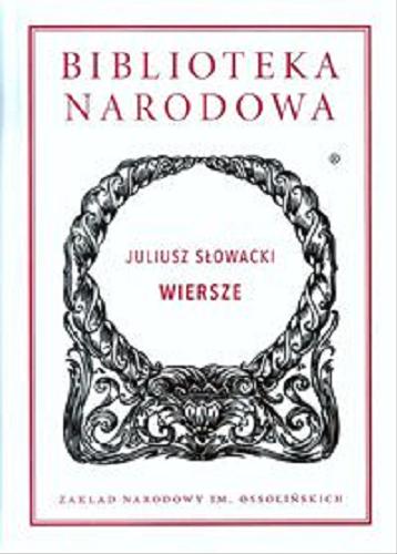 Okładka książki Wiersze / Juliusz Słowacki ; wstęp i opracowanie Jacek Brzozowski, Zbigniew Przychodniak.