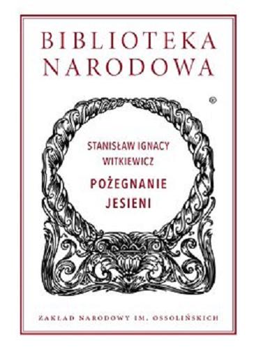 Okładka książki Pożegnanie jesieni [E-book] / Stanisław Ignacy Witkiewicz ; wstęp i opracowanie Włodzimierz Bolecki.