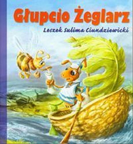 Okładka książki Głupcio Żeglarz / Leszek Sulima Ciundziewicki ; il. Jacek Pasternak.