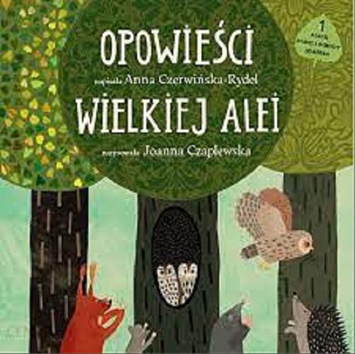 Okładka książki Opowieści Wielkiej Alei / napisała Anna Czerwińska-Rydel ; narysowała Joanna Czaplewska.