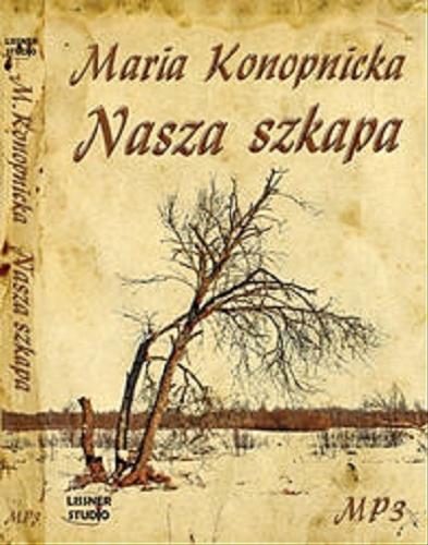 Okładka książki Nasza szkapa [ Dokument dźwiękowy] / Maria Konopnicka ; czyta Beata Łuczak.